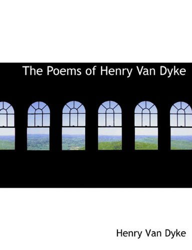 Cover for Henry Van Dyke · The Poems of Henry Van Dyke (Hardcover Book) (2009)