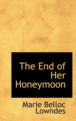 Cover for Marie Belloc Lowndes · The End of Her Honeymoon (Paperback Book) (2009)