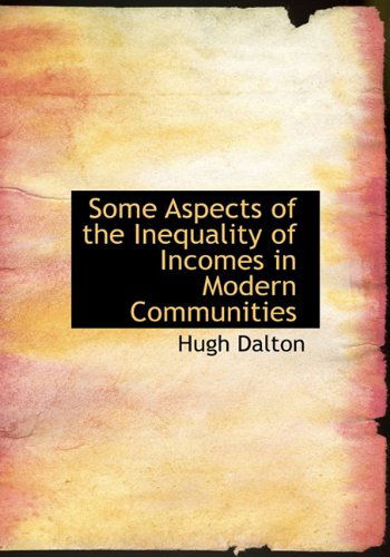 Cover for Hugh Dalton · Some Aspects of the Inequality of Incomes in Modern Communities (Hardcover Book) (2009)