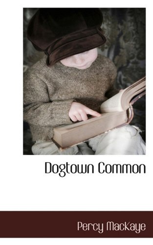 Dogtown Common - Percy Mackaye - Bøger - BCR (Bibliographical Center for Research - 9781117706962 - 7. december 2009
