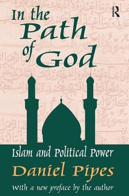 Cover for Daniel Pipes · In the Path of God: Islam and Political Power (Hardcover Book) (2017)