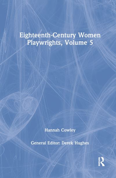 Eighteenth-Century Women Playwrights, vol 5 - Derek Hughes - Kirjat - Taylor & Francis Ltd - 9781138752962 - torstai 1. maaliskuuta 2001