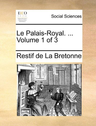 Cover for Restif De La Bretonne · Le Palais-royal. ...  Volume 1 of 3 (Paperback Book) [French edition] (2010)