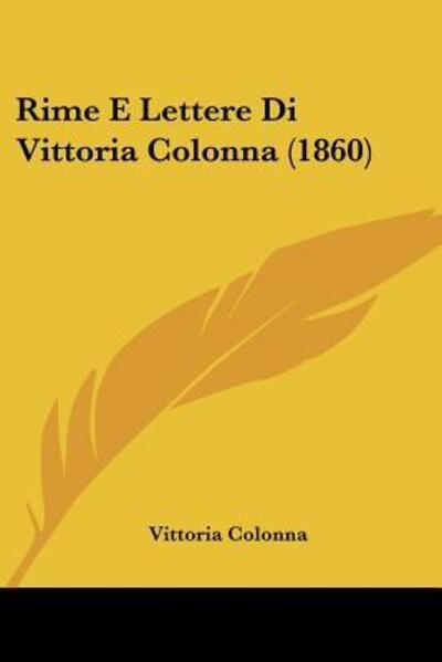 Cover for Vittoria Colonna · Rime E Lettere Di Vittoria Colonna (1860) (Paperback Book) (2010)