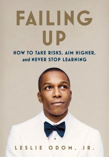 Cover for Jr. Leslie Odom · Failing Up: How to Take Risks, Aim Higher, and Never Stop Learning (Hardcover Book) (2018)