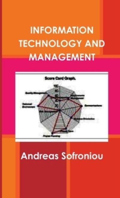 Information Technology and Management - Andreas Sofroniou - Kirjat - Lulu Press, Inc. - 9781326344962 - tiistai 7. heinäkuuta 2015