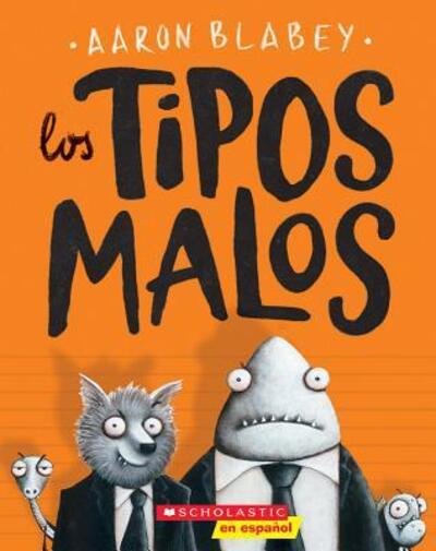 Cover for Aaron Blabey · Los Los Tipos Malos (the Bad Guys), 1 (Taschenbuch) (2018)
