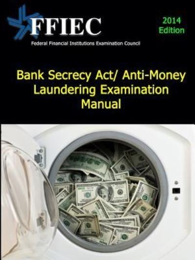 Cover for Federal Financial Institutions Examination Council · Bank Secrecy Act/ Anti-Money Laundering Examination Manual (Taschenbuch) (2017)