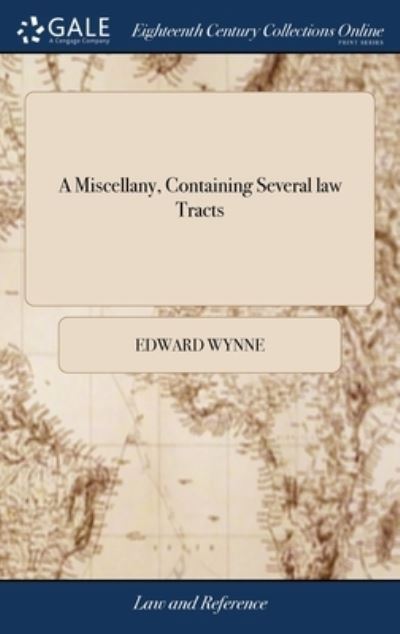Cover for Edward Wynne · A Miscellany, Containing Several law Tracts (Hardcover bog) (2018)