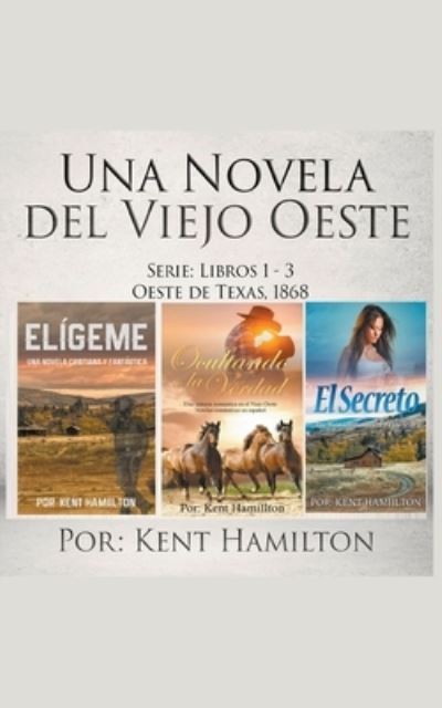 Una Novela del Viejo Oeste Serie - Kent Hamilton - Bücher - Draft2digital - 9781393489962 - 31. Oktober 2018