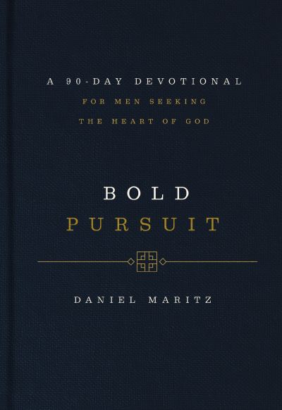 Cover for Daniel Maritz · Bold Pursuit: A 90-Day Devotional for Men Seeking the Heart of God (90 Daily Devotions) (Hardcover Book) (2023)
