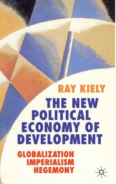 Cover for R. Kiely · The New Political Economy of Development (Book) [1st ed. 2006 edition] (2007)