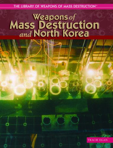 Cover for Tracie Egan · Weapons of Mass Destruction and North Korea (The Library of Weapons of Mass Destruction) (Hardcover Book) (2004)