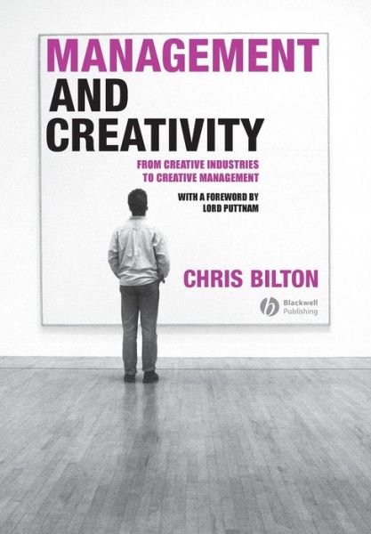 Cover for Bilton, Chris (University of Warwick) · Management and Creativity: From Creative Industries to Creative Management (Paperback Book) (2006)