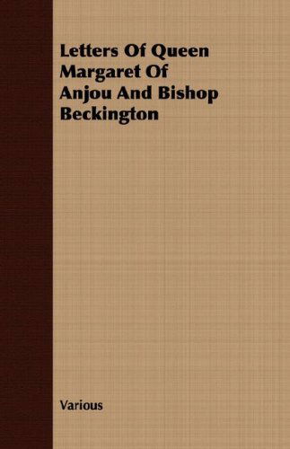 Cover for Letters of Queen Margaret of Anjou and Bishop Beckington (Paperback Book) (2008)