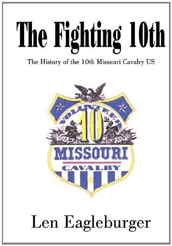 Cover for Len Eagleburger · The Fighting 10th: the History of the 10th Missouri Cavalry Us (Innbunden bok) (2004)