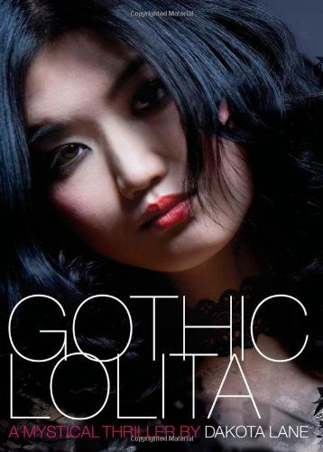 Cover for Dakota Lane · Gothic Lolita: a Mystical Thriller (Hardcover Book) [First Printing edition] (2008)