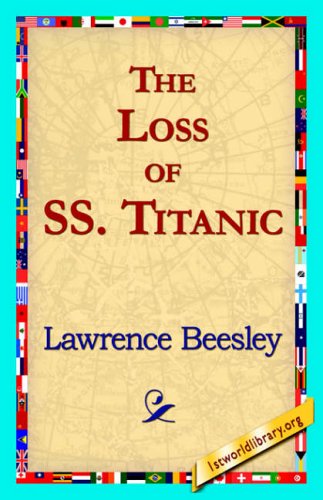 The Loss of the Ss. Titanic - Lawrence Beesley - Books - 1st World Library - Literary Society - 9781421818962 - May 22, 2006