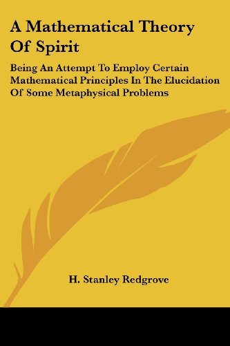 Cover for H. Stanley Redgrove · A Mathematical Theory of Spirit: Being an Attempt to Employ Certain Mathematical Principles in the Elucidation of Some Metaphysical Problems (Taschenbuch) (2006)