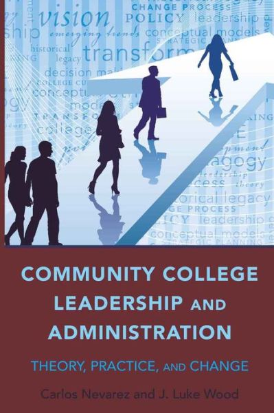 Cover for Carlos Nevarez · Community College Leadership and Administration: Theory, Practice, and Change - Education Management (Hardcover Book) [New edition] (2010)