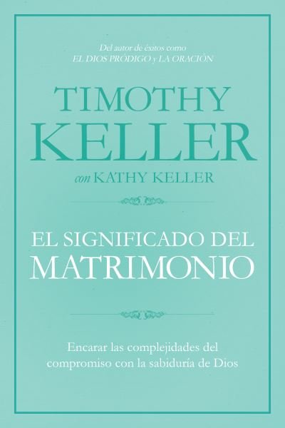Cover for Timothy Keller · Significado Del Matrimonio, El. Como Enfrentar Las Dificultades Del Compromiso Con La Sabiduria De Dios (Taschenbuch) (2017)