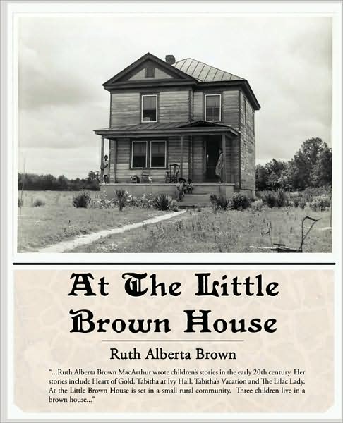 At the Little Brown House - Ruth Alberta Brown - Livros - Book Jungle - 9781438508962 - 2 de fevereiro de 2009