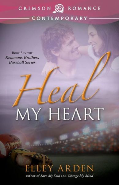 Heal My Heart - Elley Arden - Books - Crimson Romance - 9781440574962 - May 19, 2014