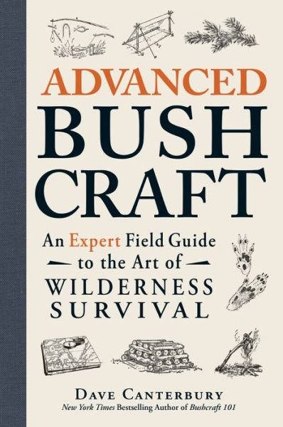 Advanced Bushcraft: An Expert Field Guide to the Art of Wilderness Survival - Bushcraft Survival Skills Series - Dave Canterbury - Bøker - Adams Media Corporation - 9781440587962 - 1. august 2015