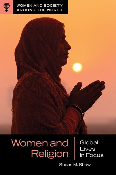 Cover for Susan M. Shaw · Women and Religion: Global Lives in Focus - Women and Society around the World (Hardcover Book) (2021)