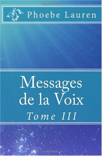 Cover for Phoebe Lauren · Messages De La Voix: Tome III (Paperback Book) [French edition] (2010)