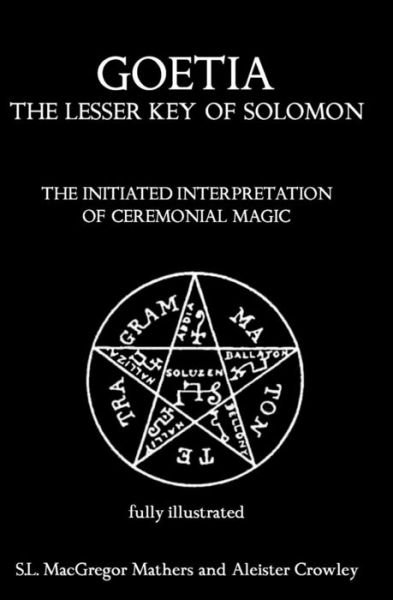Cover for Aleister Crowley · Goetia: the Lesser Key of Solomon: the Initiated Interpretation of Ceremonial Magic (Paperback Book) (2010)