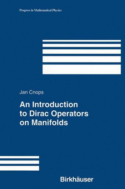 Cover for Jan Cnops · An Introduction to Dirac Operators on Manifolds - Progress in Mathematical Physics (Paperback Book) [Softcover Reprint of the Original 1st Ed. 2002 edition] (2012)