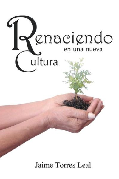 Cover for Jaime Torres Leal · Renaciendo en Una Nueva Cultura (Paperback Book) (2013)