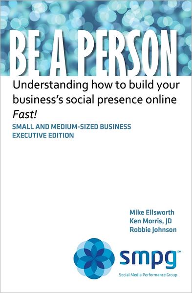 Cover for Ken Morris Jd · Be a Person: Understanding How to Build Your Business' Social Presence Online - Fast! (Paperback Book) (2011)