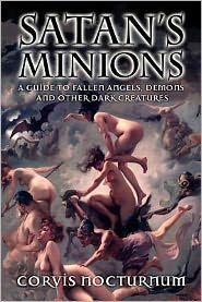 Cover for Corvis Nocturnum · Satan's Minions: a Guide to Fallen Angels, Demons and Other Dark Creatures (Paperback Book) (2011)