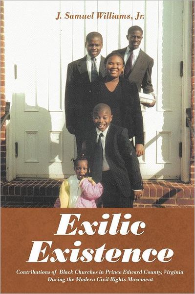 Cover for J Samuel Williams Jr · Exilic Existence: Contributions of Black Churches in Prince Edward County, Virginia During the Modern Civil Rights Movement (Paperback Book) (2011)