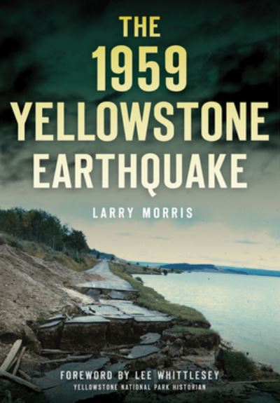 Cover for Larry E. Morris · 1959 Yellowstone Earthquake (Book) (2016)