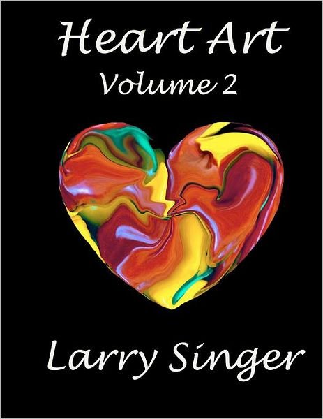 Cover for Larry Singer · Heart Art (Volume Two): by Larry Singer (Paperback Book) (2011)