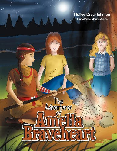 Cover for Hailee Drew Johnson · The Adventures of Amelia Braveheart (Paperback Book) (2011)