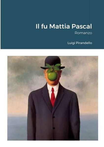 Fu Mattia Pascal - Luigi Pirandello - Books - Lulu Press, Inc. - 9781471631962 - July 11, 2022
