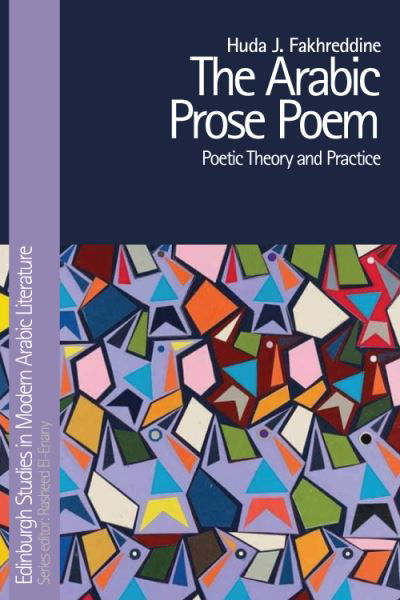 Cover for Huda Fakhreddine · The Arabic Prose Poem: Poetic Theory and Practice - Edinburgh Studies in Modern Arabic Literature (Inbunden Bok) (2021)