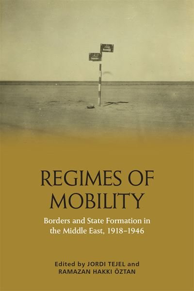 Cover for Tejel  Jordi · Regimes of Mobility: Borders and State Formation in the Middle East, 1918-1946 (Hardcover bog) (2022)