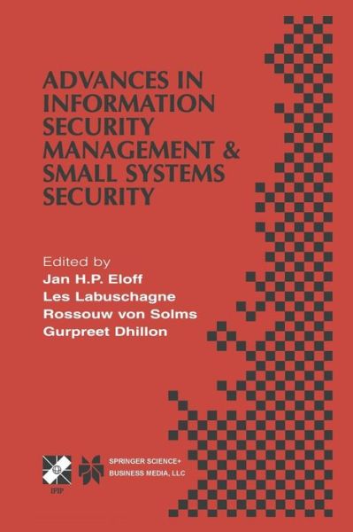 Cover for Jan H P Eloff · Advances in Information Security Management &amp; Small Systems Security: Ifip Tc11 Wg11.1/wg11.2 Eighth Annual Working Conference on Information Security (Paperback Book) [Softcover Reprint of the Original 1st Ed. 2001 edition] (2013)