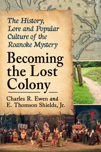 Cover for Charles R. Ewen · Becoming the Lost Colony: The History, Lore and Popular Culture of the Roanoke Mystery (Paperback Book) (2024)