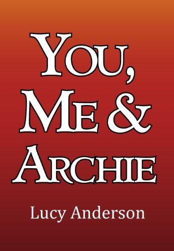Anderson, Lucy (Medical Writer, Conway, Massachusetts, USA) · You, Me & Archie (Hardcover bog) (2012)