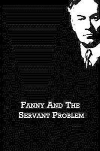Fanny and the Servant Problem (Cambridge Studies in Medieval Life and Thought: Fourth Serie) - Jerome K. Jerome - Libros - CreateSpace Independent Publishing Platf - 9781480020962 - 1 de octubre de 2012