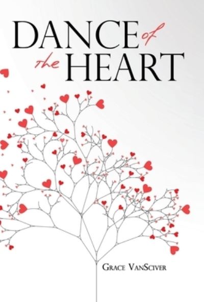 Cover for Grace Vansciver · Dance of the Heart (Hardcover Book) (2019)