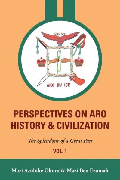 Cover for Mazi Azubike Okoro · Perspectives on Aro History &amp; Civilization: the Splendour of a Great Past (Paperback Book) (2014)