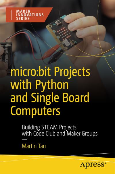 Cover for Martin Tan · Micro:bit Projects with Python and Single Board Computers: Building Steam Projects with Code Club and Kids' Maker Groups (Paperback Book) [1st edition] (2023)