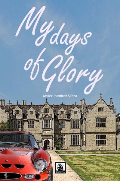 My Days of Glory - Javier Ramirez Viera - Książki - Createspace - 9781490355962 - 4 czerwca 2013